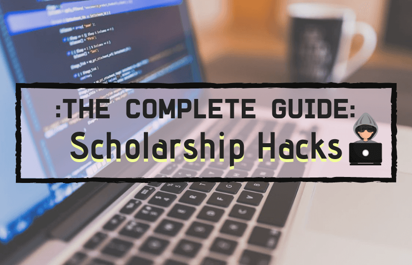 Complete Guide to Scholarship Hacks