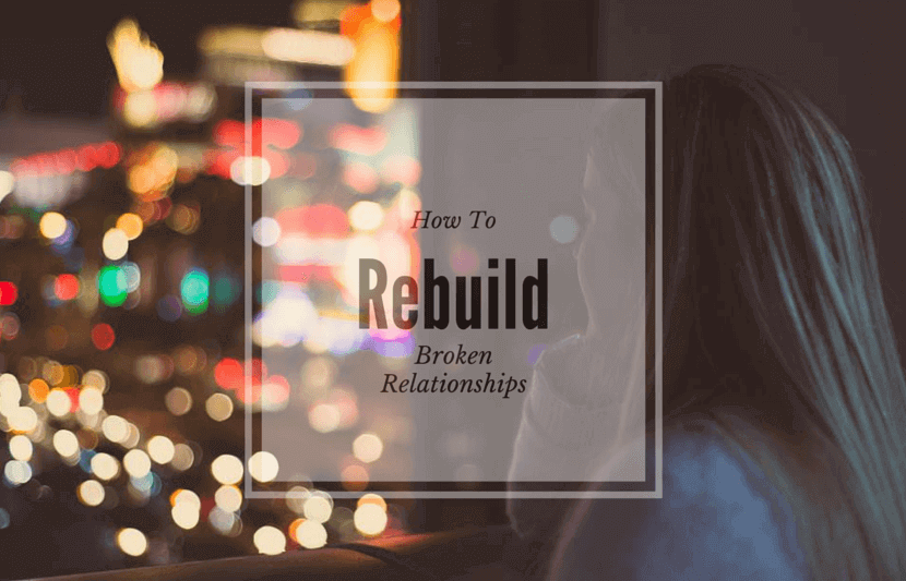 How to Rebuild Broken Relationships