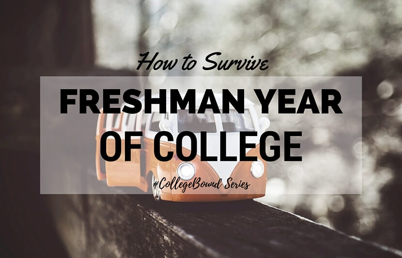 How to Survive Your Freshman Year of College (#CollegeBound Series)