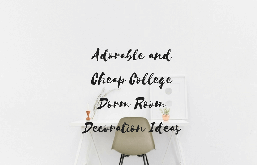 Adorable and Cheap College Dorm Room Decoration Ideas