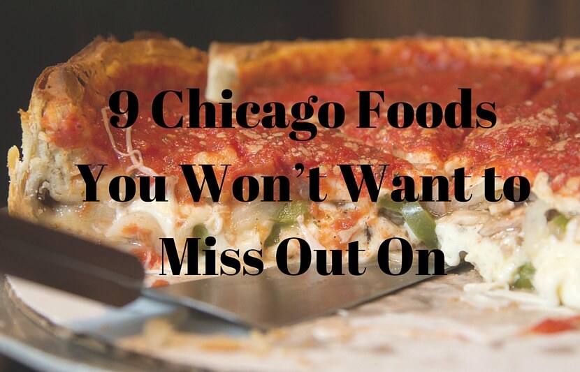 9 Chicago Foods You Won’t Want to Miss Out On