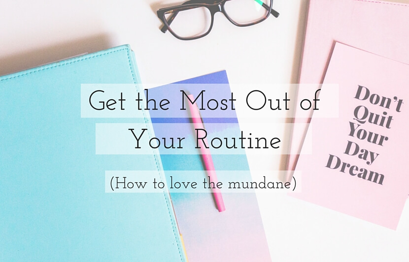 Get the Most Out of Your Routine