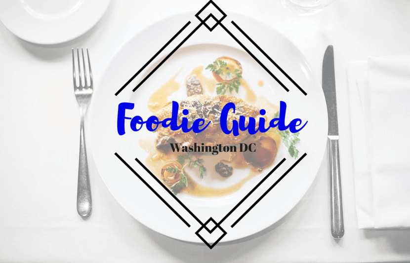 The Dedicated Foodie’s Guide to Washington DC