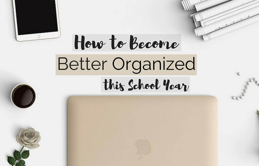 How to Become Better Organized This School Year