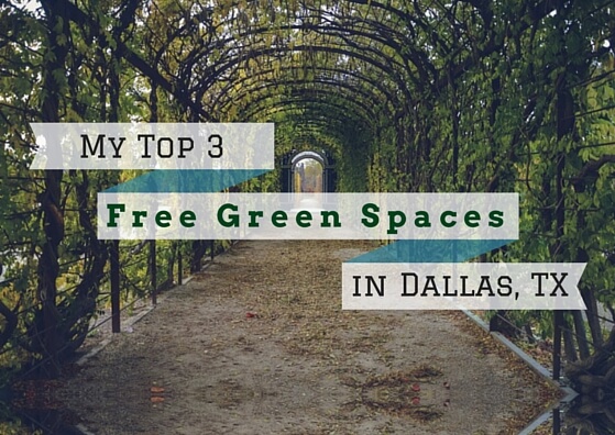 My Top 3 Free Green Spaces in Dallas