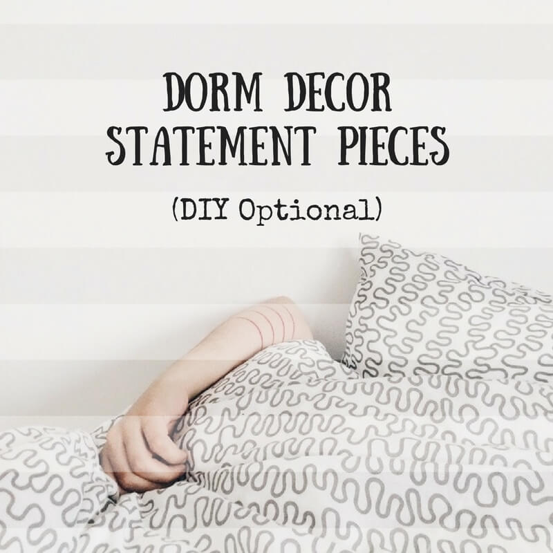 5 Dorm Decor Statement Pieces (DIY Optional)