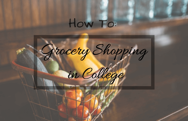 How To: Grocery Shopping in College