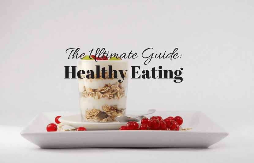 Healthy Eating: The Ultimate Guide