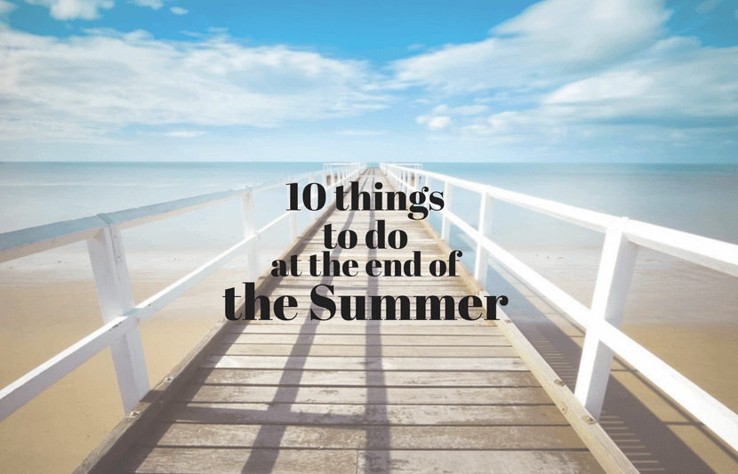 10 Things to Do at the End of the Summer