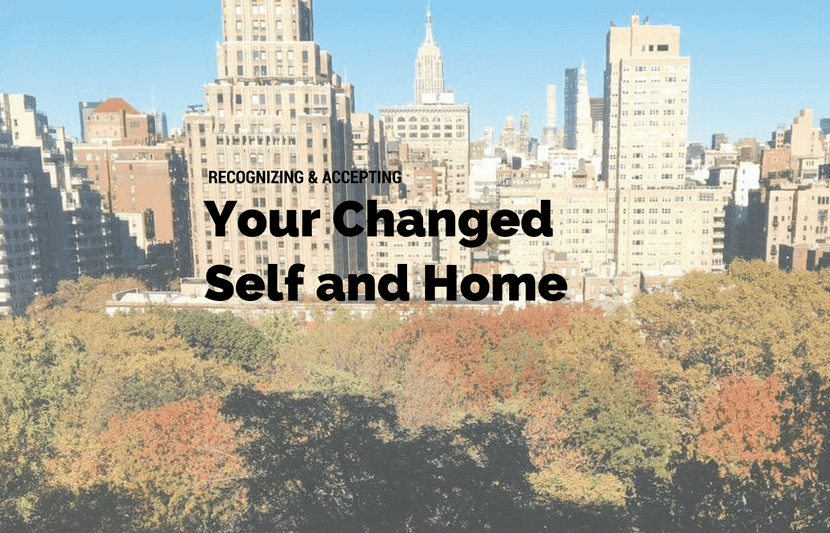 Recognizing and Accepting Your Changed Self and Home