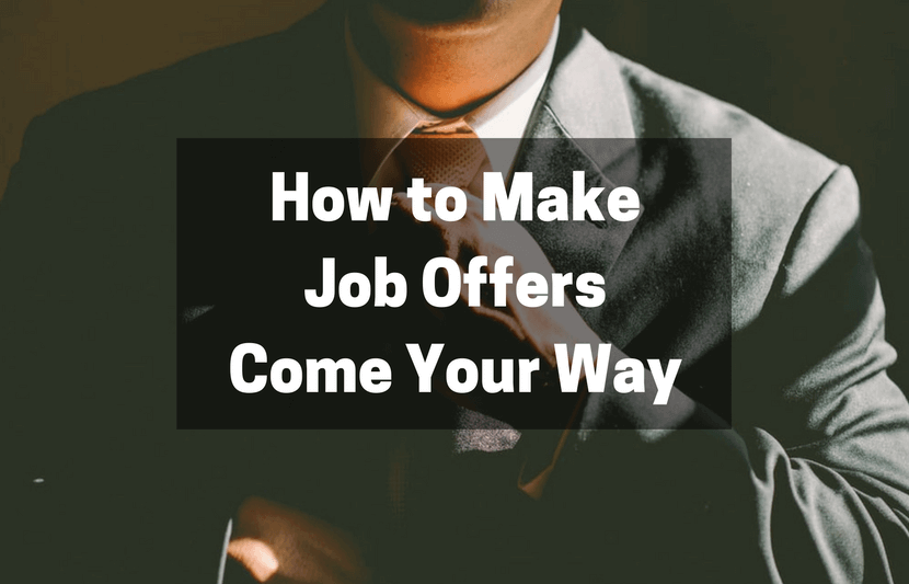 How to Make Job Offers Come Your Way