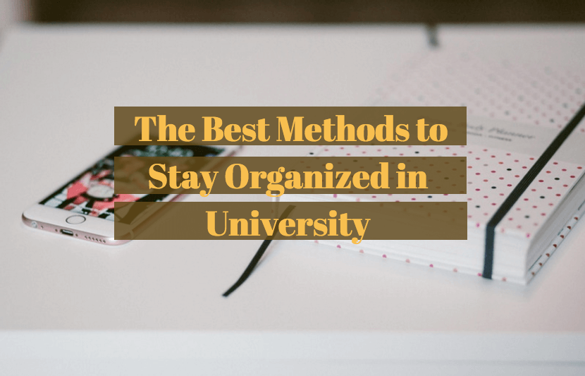 The Best Methods to Stay Organized in University