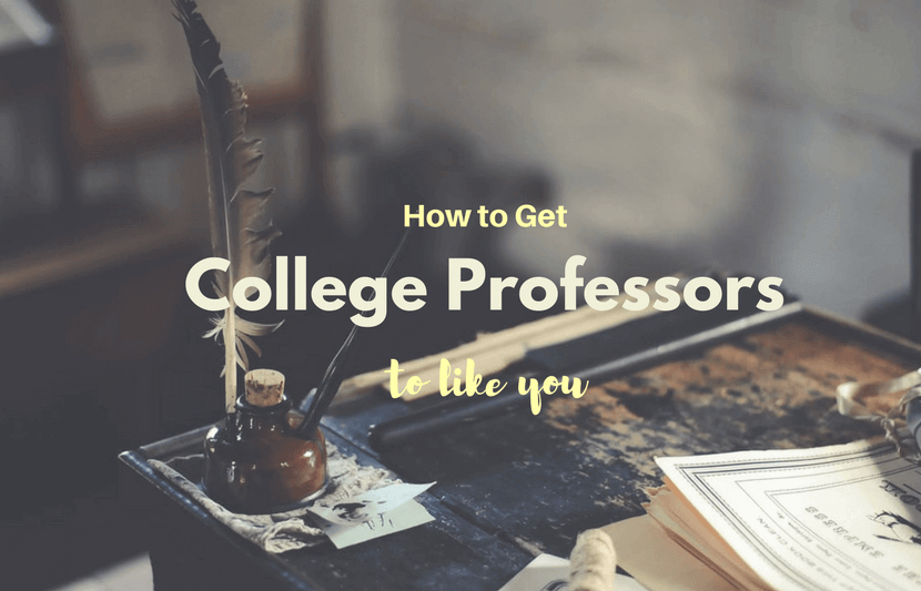 How to Get College Professors to Like You