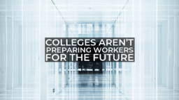Colleges Aren't Preparing Workers for the Future.png