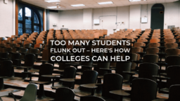 Too Many Students Flunk Out – Here’s How Colleges Can Help