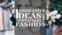 Innovative Ideas in Sustainable Fashion
