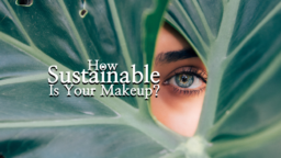 Nachhaltiges Make-up für Ihre Haut und unseren Planeten
