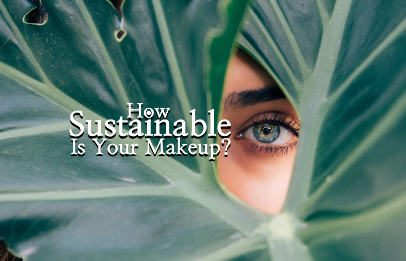 spil Plante træer Intakt Sustainable Makeup for Your Skin and Our Planet | The University Network
