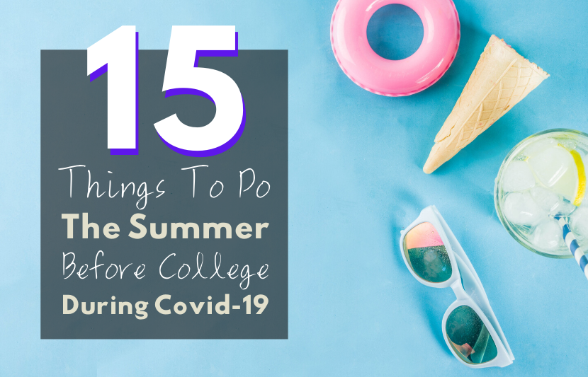 15 Things Students Should Do the Summer Before College During COVID-19