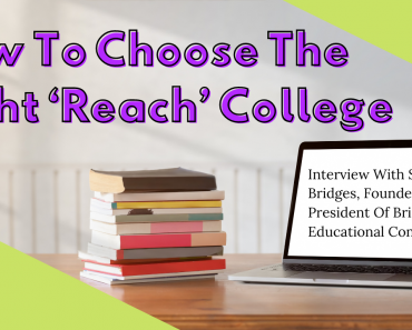 How to Choose the Right ‘Reach’ College  — Interview With Sonali Bridges, Founder and President of Bridges Educational Consulting