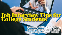 Job Interview Tips for College Students — Interview With Jia Wei Cao, Career Coach, Stony Brook University’s Career Center