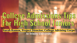 College Admissions Tips for High School Juniors — Interview With Sarah Ramos, Project Director, College Advising Corps at Trinity University