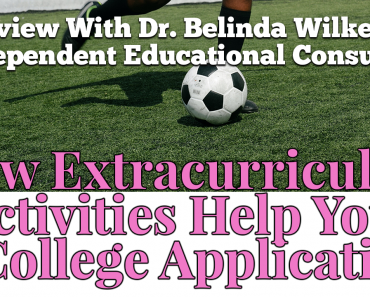 How Extracurricular Activities Help Your College Application — Interview With Dr. Belinda Wilkerson, Independent Educational Consultant