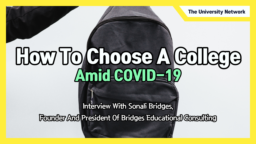 How to Choose a College Amid COVID-19 — Interview With Sonali Bridges, Founder and President of Bridges Educational Consulting