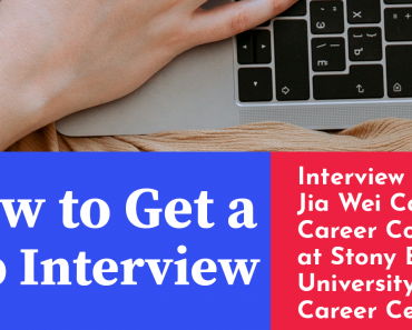 How to Get a Job Interview — Interview With Jia Wei Cao, Career Coach, Stony Brook University’s Career Center