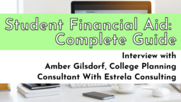 Student Financial Aid: Complete Guide — Interview With Amber Gilsdorf, College Planning Consultant, Estrela Consulting