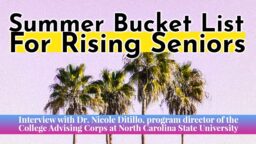 What High School Students Must Do Summer Before Senior Year — Interview With Dr. Nicole Ditillo, Program Director, College Advising Corps at NC State