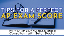 Tips for a Perfect AP Exam Score — Interview With Dawn Mueller, Educational Consultant with Tutor Doctor