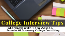College Interview Tips — Interview With Sara Zessar, Founder of Discovery College Consulting