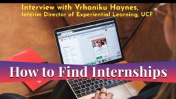 インターンシップを見つける方法—セントラルフロリダ大学の体験学習の暫定ディレクターであるV'RhanikuHaynesへのインタビュー