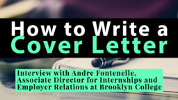 How to Write a Cover Letter — Interview With Andre Fontenelle, Associate Director for Internships and Employer Relations at Brooklyn College