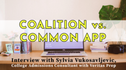 Coalition vs. Common App — Interview with Sylvia Vukosavljevic, College Admissions Consultant, Veritas Prep