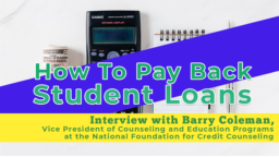 学生ローンの返済方法—NFCCのカウンセリングおよび教育プログラム担当副社長であるBarryColemanへのインタビュー