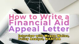 How to Write a Financial Aid Appeal Letter — Interview With Megan Walter, Policy Analyst, NASFAA