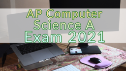 AP Computer Science A Exam 2021