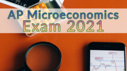 AP Microeconomics Exam 2021