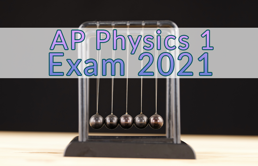 The AP Physics 1 Exam 2021 The University Network