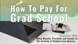 How to Pay for Grad School - Interview with Betsy Mayotte, President and Founder, The Institute of Student Loan Advisors