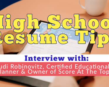 Tipps und Beispiele für Lebensläufe in der High School - Interview mit Judi Robinovitz, zertifizierte Bildungsplanerin und Inhaberin von Score At The Top