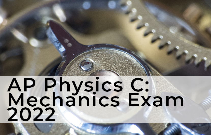 AP Physics C Mechanics Exam 2022 The University Network