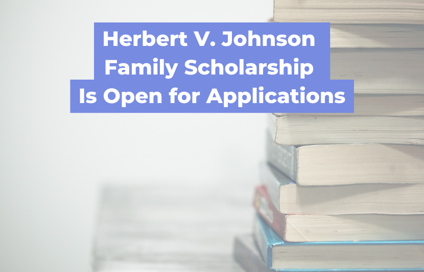 Herbert V. Johnson Family Scholarship Is Open for Applications