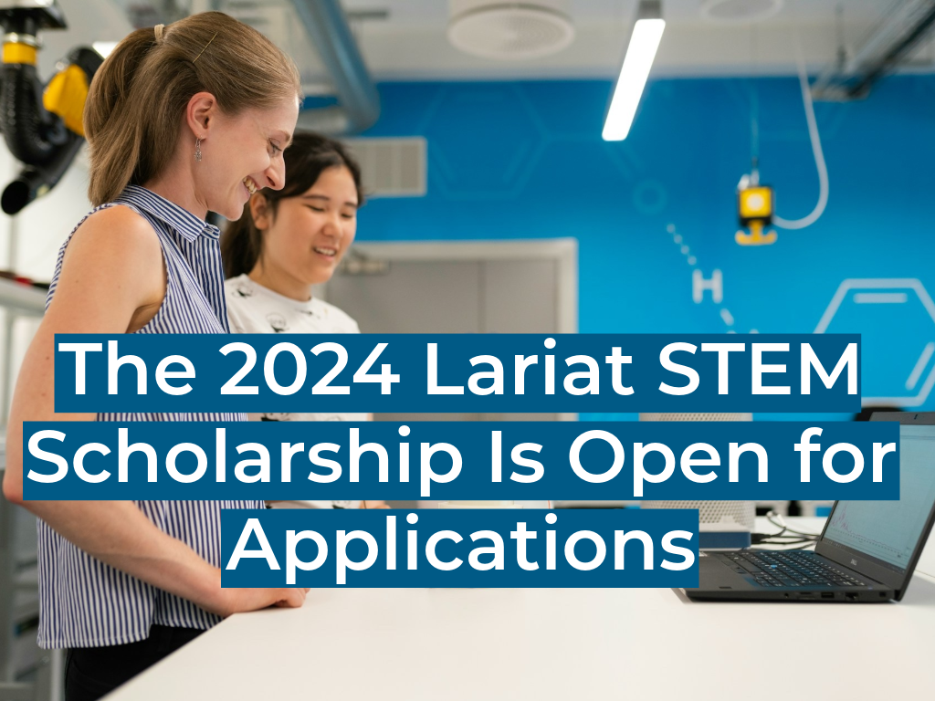 The 2024 Lariat STEM Scholarship Is Open for Applications