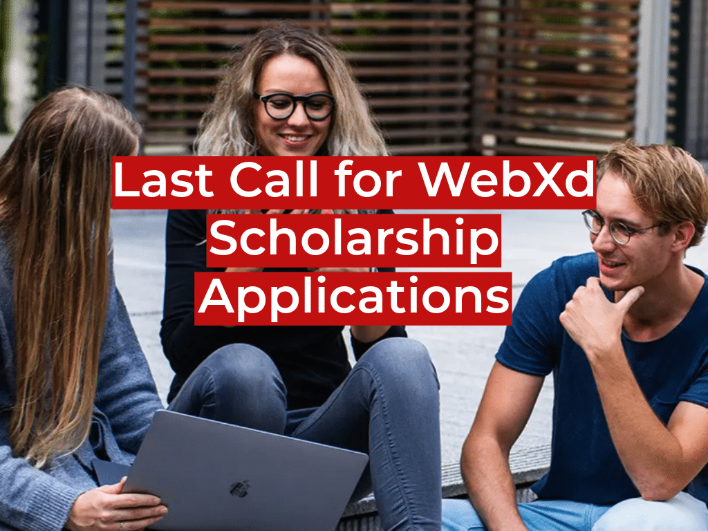 Last Call for WebXd Scholarship Applications
