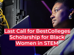 Last Call for BestColleges Scholarship for Black Women in STEM Applications