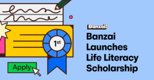 Banzai Launches Life Literacy Scholarship
