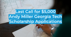 Last Call for $5,000 Andy Miller Georgia Tech Scholarship Applications